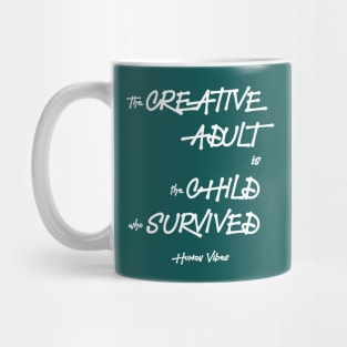 Inspiring Quote: The Creative Adult is the Child Who Survived Mug